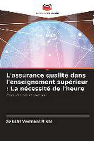 L'assurance qualité dans l'enseignement supérieur : La nécessité de l'heure de Sakshi Vermani Rishi