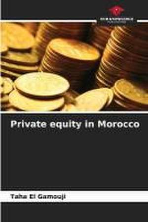 Private equity in Morocco de Taha El Gamouji