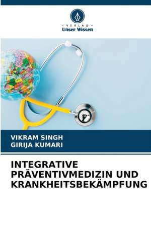 INTEGRATIVE PRÄVENTIVMEDIZIN UND KRANKHEITSBEKÄMPFUNG de Vikram Singh