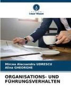 ORGANISATIONS- UND FÜHRUNGSVERHALTEN de Mircea Alecsandru Udrescu