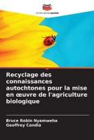 Recyclage des connaissances autochtones pour la mise en ¿uvre de l'agriculture biologique de Bruce Robin Nyamweha