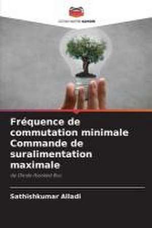 Fréquence de commutation minimale Commande de suralimentation maximale de Sathishkumar Alladi