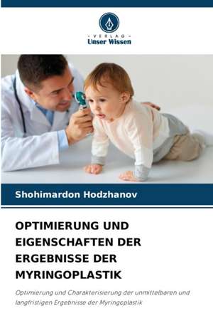 OPTIMIERUNG UND EIGENSCHAFTEN DER ERGEBNISSE DER MYRINGOPLASTIK de Shohimardon Hodzhanov