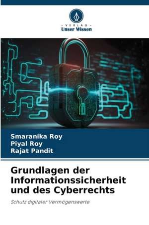 Grundlagen der Informationssicherheit und des Cyberrechts de Smaranika Roy