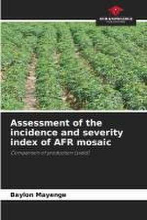 Assessment of the incidence and severity index of AFR mosaic de Baylon Mayenge