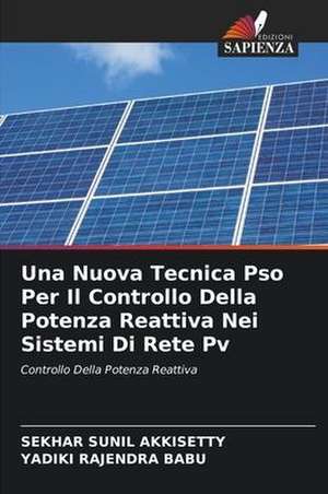 Una Nuova Tecnica Pso Per Il Controllo Della Potenza Reattiva Nei Sistemi Di Rete Pv de Sekhar Sunil Akkisetty