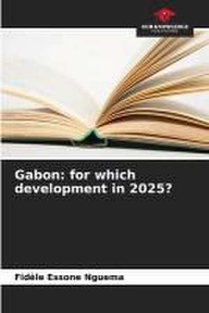 Gabon: for which development in 2025? de Fidèle Essone Nguema