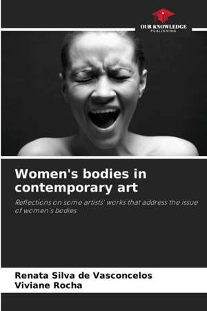 Women's bodies in contemporary art de Renata Silva de Vasconcelos