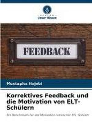 Korrektives Feedback und die Motivation von ELT-Schülern de Mustapha Hajebi