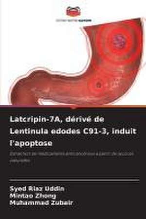 Latcripin-7A, dérivé de Lentinula edodes C91-3, induit l'apoptose de Syed Riaz Uddin