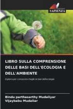 LIBRO SULLA COMPRENSIONE DELLE BASI DELL'ECOLOGIA E DELL'AMBIENTE de Bindu Parthasarthy Mudaliyar