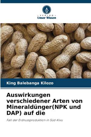 Auswirkungen verschiedener Arten von Mineraldünger(NPK und DAP) auf die de King Balebanga Kilozo