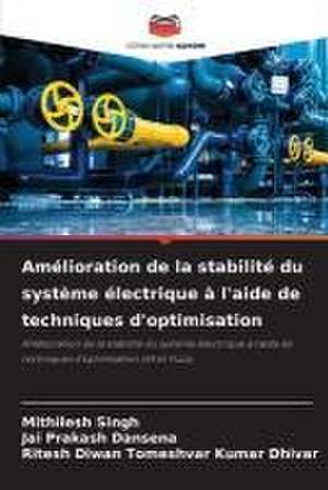 Amélioration de la stabilité du système électrique à l'aide de techniques d'optimisation de Mithilesh Singh