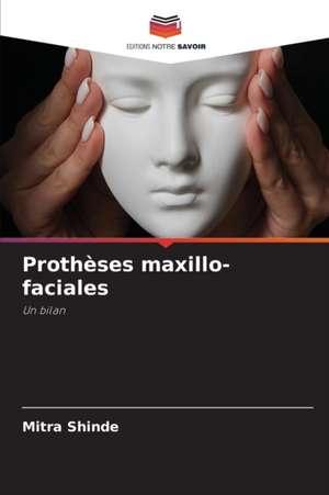 Prothèses maxillo-faciales de Mitra Shinde