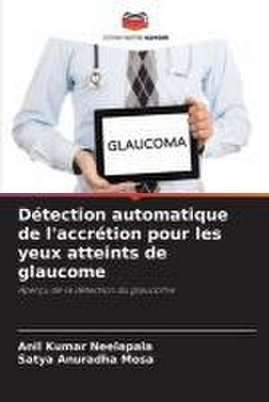 Détection automatique de l'accrétion pour les yeux atteints de glaucome de Anil Kumar Neelapala