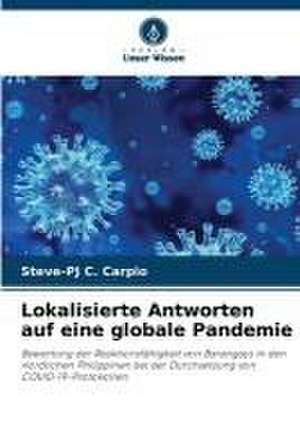 Lokalisierte Antworten auf eine globale Pandemie de Steve-Pj C. Carpio