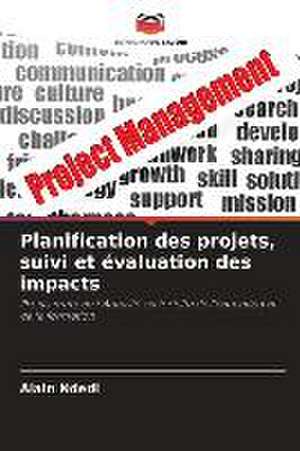 Planification des projets, suivi et évaluation des impacts de Alain Ndedi