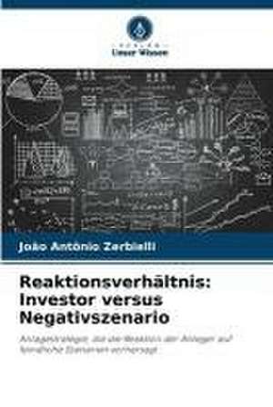 Reaktionsverhältnis: Investor versus Negativszenario de João Antônio Zerbielli