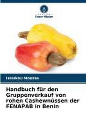 Handbuch für den Gruppenverkauf von rohen Cashewnüssen der FENAPAB in Benin de Issiakou Moussa