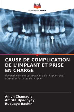 CAUSE DE COMPLICATION DE L'IMPLANT ET PRISE EN CHARGE de Amyn Chamadia