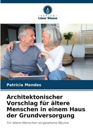 Architektonischer Vorschlag für ältere Menschen in einem Haus der Grundversorgung de Patrícia Mendes