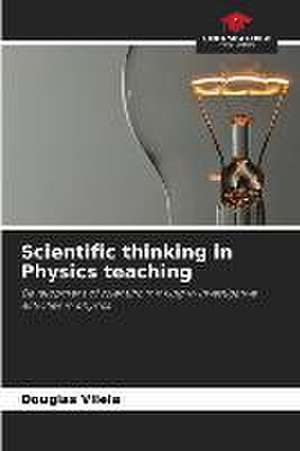 Scientific thinking in Physics teaching de Douglas Vilela