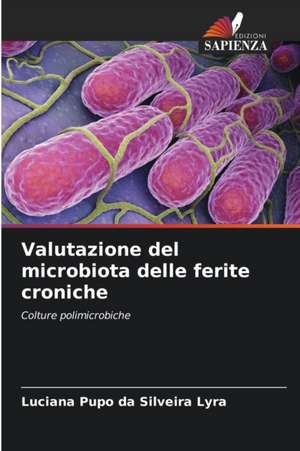 Valutazione del microbiota delle ferite croniche de Luciana Pupo Da Silveira Lyra