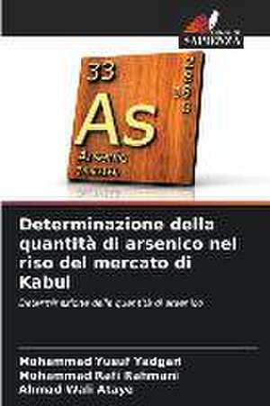 Determinazione della quantità di arsenico nel riso del mercato di Kabul de Mohammad Yusuf Yadgari