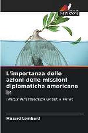 L'importanza delle azioni delle missioni diplomatiche americane in de Mozard Lombard