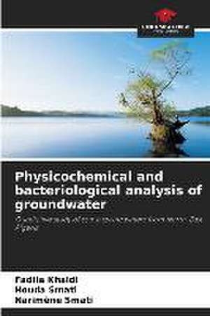 Physicochemical and bacteriological analysis of groundwater de Fadila Khaldi