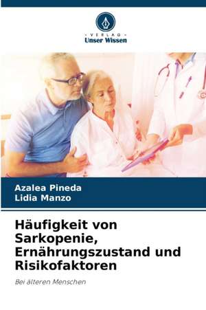 Häufigkeit von Sarkopenie, Ernährungszustand und Risikofaktoren de Azalea Pineda