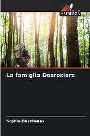 La famiglia Desrosiers de Sophie Deschênes