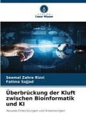 Überbrückung der Kluft zwischen Bioinformatik und KI de Seemal Zahra Rizvi