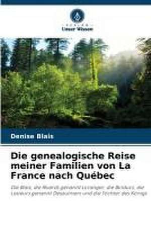 Die genealogische Reise meiner Familien von La France nach Québec de Denise Blais