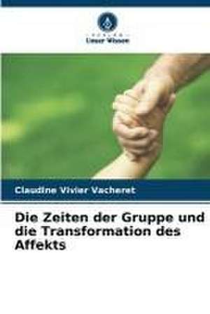 Die Zeiten der Gruppe und die Transformation des Affekts de Claudine Vivier Vacheret