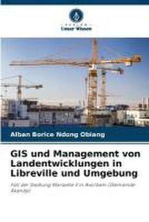 GIS und Management von Landentwicklungen in Libreville und Umgebung de Alban Borice Ndong Obiang