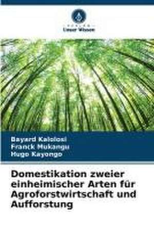 Domestikation zweier einheimischer Arten für Agroforstwirtschaft und Aufforstung de Bayard Kalolosi