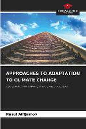 APPROACHES TO ADAPTATION TO CLIMATE CHANGE de Rasul Ahtjamov