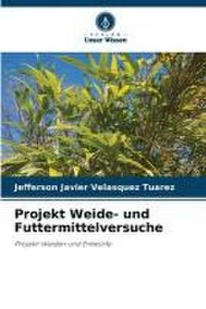 Projekt Weide- und Futtermittelversuche de Jefferson Javier Velasquez Tuarez