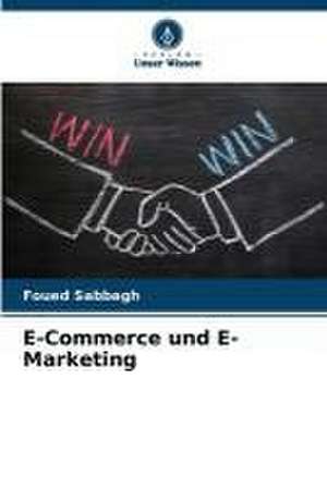 E-Commerce und E-Marketing de Foued Sabbagh