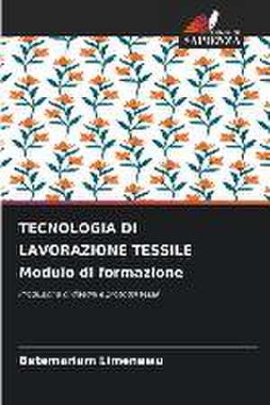 TECNOLOGIA DI LAVORAZIONE TESSILE Modulo di formazione de Betemariam Limenewu