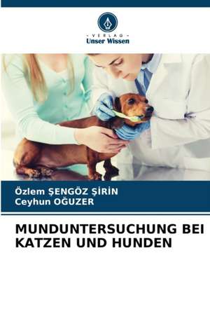 MUNDUNTERSUCHUNG BEI KATZEN UND HUNDEN de Özlem ¿Engöz ¿Irin