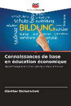 Connaissances de base en éducation économique de Günther Dichatschek