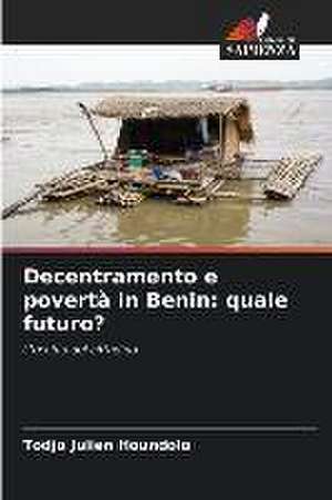 Decentramento e povertà in Benin: quale futuro? de Todjo Julien Houndolo