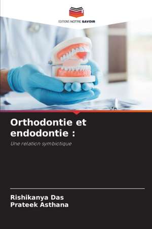 Orthodontie et endodontie : de Rishikanya Das