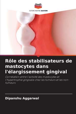 Rôle des stabilisateurs de mastocytes dans l'élargissement gingival de Dipanshu Aggarwal