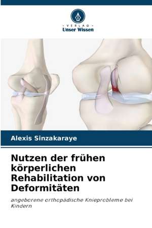 Nutzen der frühen körperlichen Rehabilitation von Deformitäten de Alexis Sinzakaraye