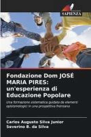 Fondazione Dom JOSÉ MARIA PIRES: un'esperienza di Educazione Popolare de Carlos Augusto Silva Junior