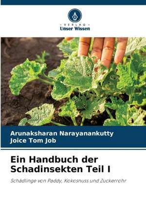 Ein Handbuch der Schadinsekten Teil I de Arunaksharan Narayanankutty