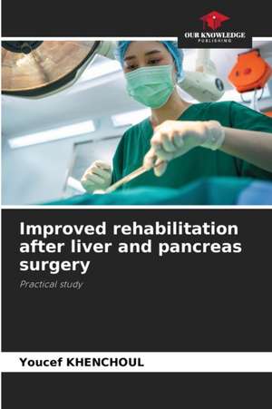 Improved rehabilitation after liver and pancreas surgery de Youcef Khenchoul